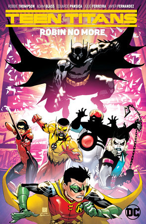 Teen Titans Vol 4 Robin No More By Adam Glass 9781779506689 Penguinrandomhouse Com Books