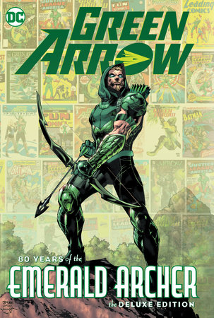 Green Arrow: 80 Years of the Emerald Archer The Deluxe Edition by Various:  9781779509147 : Books