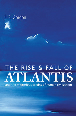 The Rise And Fall Of Atlantis By J S Gordon Penguinrandomhouse Com Books