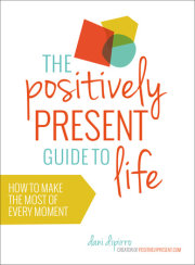 The Positively Present Guide to Life 