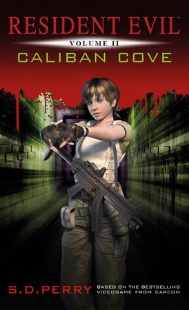 Resident Evil Caliban Cove By S D Perry Penguinrandomhouse Com Books