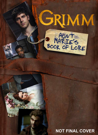 Grimm: Aunt Marie's Book of Lore by Titan Books: 9781781166536 |  PenguinRandomHouse.com: Books