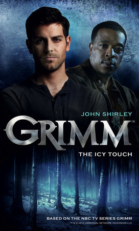 Grimm: The Icy Touch by John Shirley: 9781781166543 |  PenguinRandomHouse.com: Books