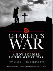 Charley's War: A Boy Soldier in the Great War 