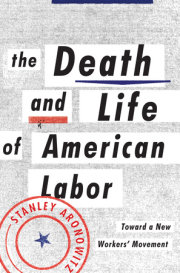 The Death and Life of American Labor 