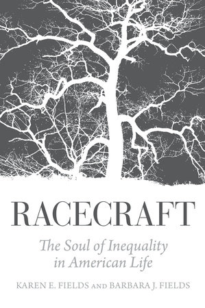 Racecraft By Karen E Fields Barbara J Fields 9781781683132 Penguinrandomhouse Com Books
