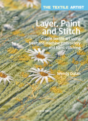 Textile Artist: Layer, Paint and Stitch, The