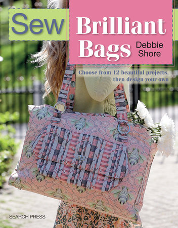 Sew Brilliant Bags by Debbie Shore 9781782212560 PenguinRandomHouse Books