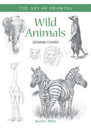 Art of Drawing: Wild Animals by Giovanni Civardi: 9781782212935 |  : Books