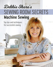 Debbie Shore's Sewing Room Secrets: Machine Sewing 