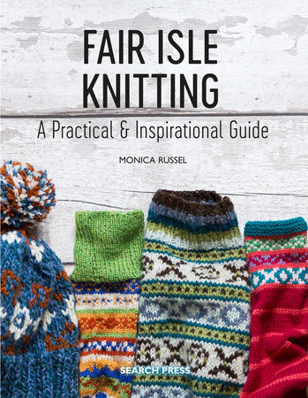 Fair Isle Knitting by Monica Russel: 9781782215806