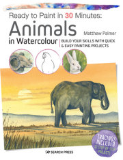 Ready to Paint in 30 Minutes: Animals in Watercolour 
