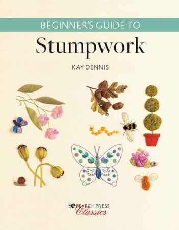 Beginner's Guide to Stumpwork by Kay Dennis: 9781782217909