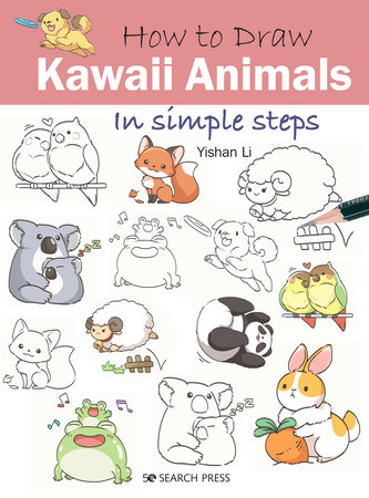 How to Draw Kawaii Animals in Simple Steps by Yishan Li: 9781782219187 |  : Books