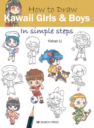 How to Draw Kawaii Girls and Boys in Simple Steps by Yishan Li:  9781782219194