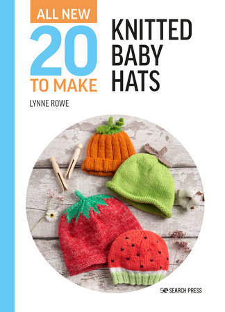 All New Twenty to Make Knitted Baby Hats by Lynne Rowe 9781782219767 PenguinRandomHouse Books