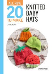 All-New Twenty to Make: Knitted Baby Hats 