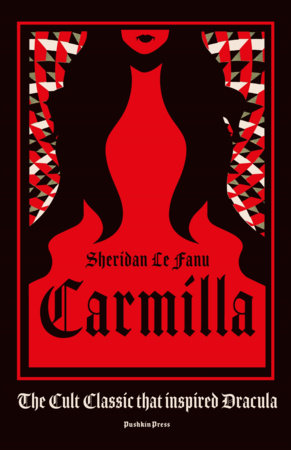 Carmilla, Deluxe Edition by Sheridan Le Fanu: 9781782275848 | PenguinRandomHouse.com: Books