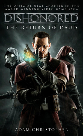 Dishonored - The Return of Daud by Adam Christopher: 9781783293056 |  PenguinRandomHouse.com: Books