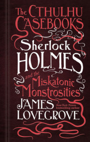 Sherlock Holmes and the Miskatonic Monstrosities 