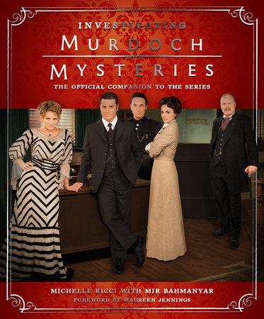 Investigating Murdoch Mysteries by Michelle Ricci Mir Bahmanyar