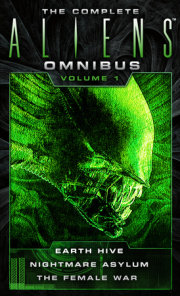 The Complete Aliens Omnibus: Volume One (Earth Hive, Nightmare Asylum, The Female War) 