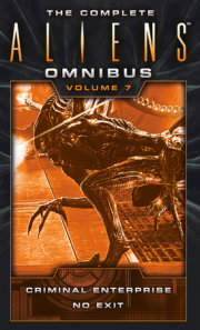 The Complete Aliens Omnibus: Volume Seven (Criminal Enterprise, No Exit) 