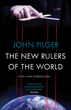 The New Rulers Of The World By John Pilger 9781784782115 Penguinrandomhouse Com Books