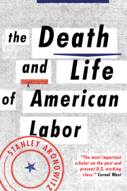 The Death and Life of American Labor 