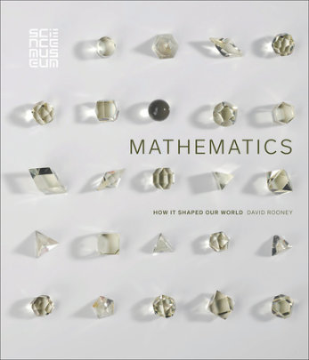Mathematics: How it Shaped Our World - Author David Rooney