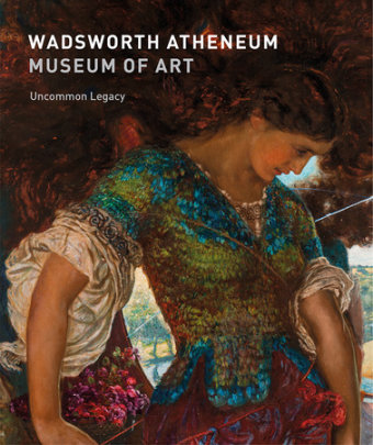 Wadsworth Atheneum Museum of Art - Foreword by Thomas J. Loughman