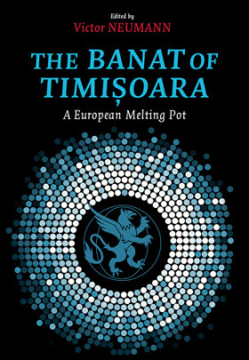The Banat of Timisoara - Author Victor Neumann