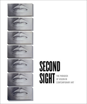 Second Sight - Author Ellen Y. Tani, Commentaries by Amanda Cachia, Contributions by Joseph Grigley and Shaun Leonardo and Tony Lewis