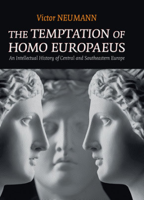 The Temptation of Homo Europaeus - Author Victor Neumann