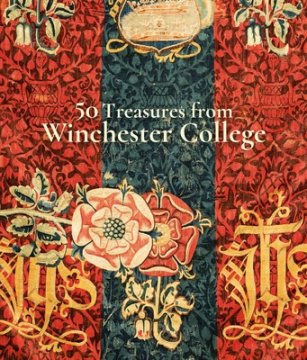 50 Treasures from Winchester College - Edited by Richard Foster