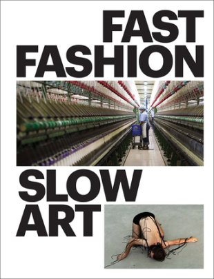 Fast Fashion / Slow Art - Author Bibian K. Obler and Phyllis D. Rosenzweig