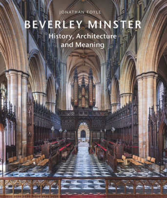 Beverley Minster - Author Jonathan Foyle, Photographs by Andy Marshall