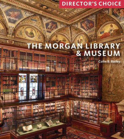 The Morgan Library & Museum: Director’s Choice