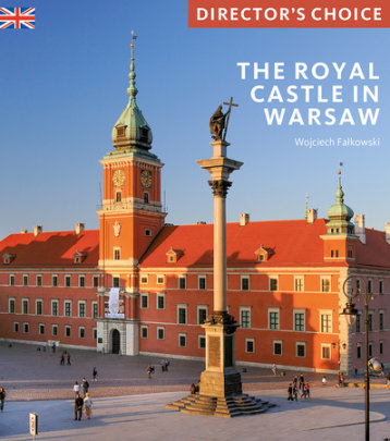 The Royal Castle Warsaw - Author Wojciech Falkowski