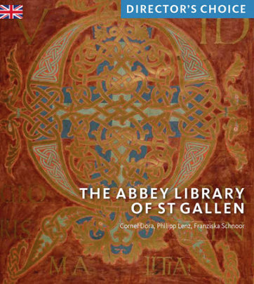 The Abbey Library of St Gallen - Author Cornel Dora and Philipp Lenz and Franziska Schnoor