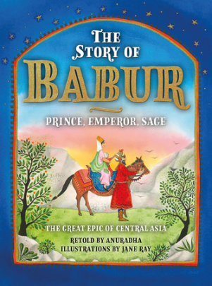 The Story of Babur - Author Anuradha, Illustrated by Jane Ray