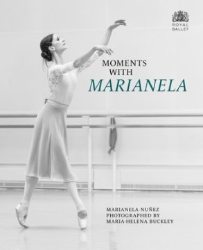 Moments with Marianela - Author Marianela Nuñez and Maria-Helena Buckley