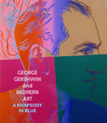 George Gershwin and Modern Art - Author Dr. Olivia Mattis