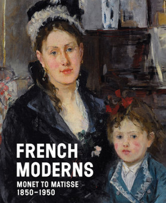 French Moderns - Author Richard Aste and Lisa Small and Cora Michael