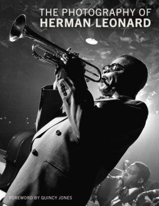 The Photography of Herman Leonard - Author David Houston and Jenny Bagert and Quincy Jones
