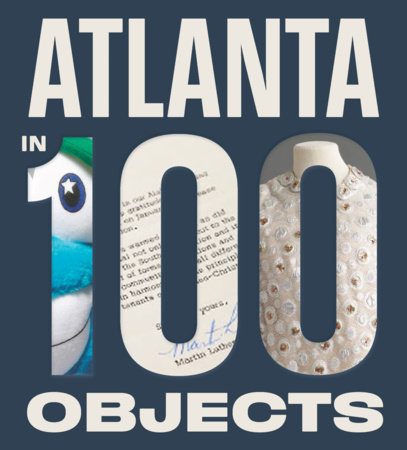 Atlanta in 100 Objects