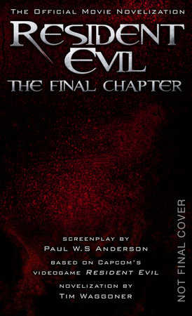 Resident Evil: The Final Chapter (The Official Movie Novelization) by Tim  Waggoner: 9781785652967 | : Books