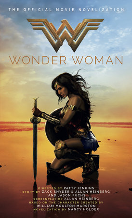 Wonder Woman The Official Movie Novelization By Nancy Holder Penguinrandomhouse Com Books