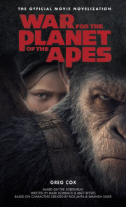 War for the Planet of the Apes: Official Movie Novelization 