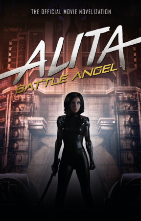 Alita: Battle Angel - The Official Movie Novelization by Pat Cadigan:  9781785658389 : Books